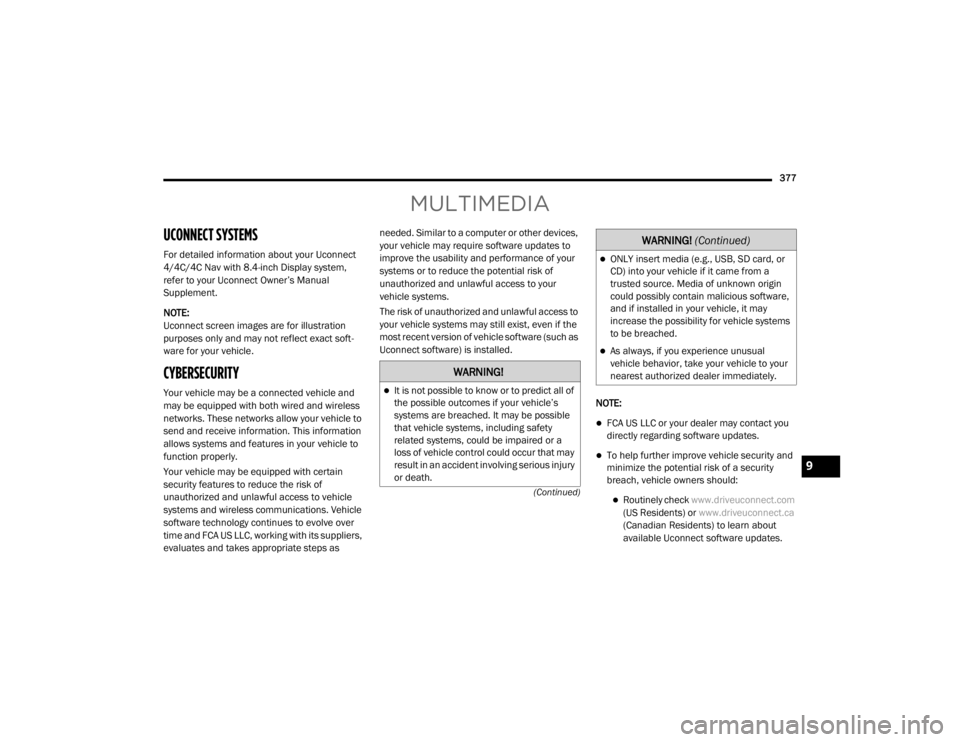 JEEP WRANGLER RUBICON 2020  Owners Manual �:�$�5�1�,�1�*�
It is not possible to know or to predict all of 
the possible outcomes if your vehicle’s
systems are breached. It may be possible
that vehicle systems, including safety 
related 