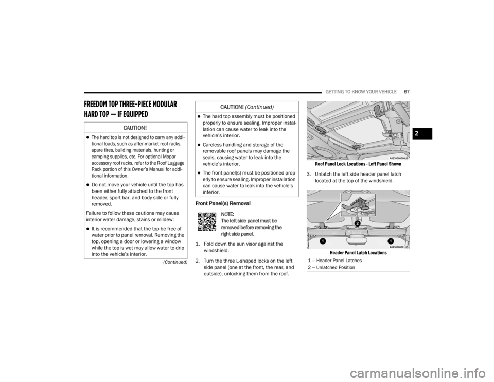 JEEP WRANGLER RUBICON 2020 Repair Manual NOTE:
The left side pane
l must be 
removed before removing the 
right side panel.2

20_JL_OM_EN_USC_t.book  Page 67   