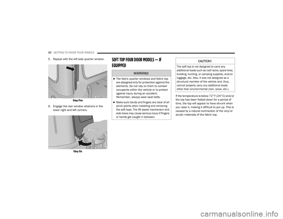 JEEP WRANGLER RUBICON 2020  Owners Manual �:�$�5�1�,�1�*�
The fabric quarter windows and fabric top
are designed only for protection against the
elements. Do not rely on them to contain
occupants within the vehicle or to protect
against i