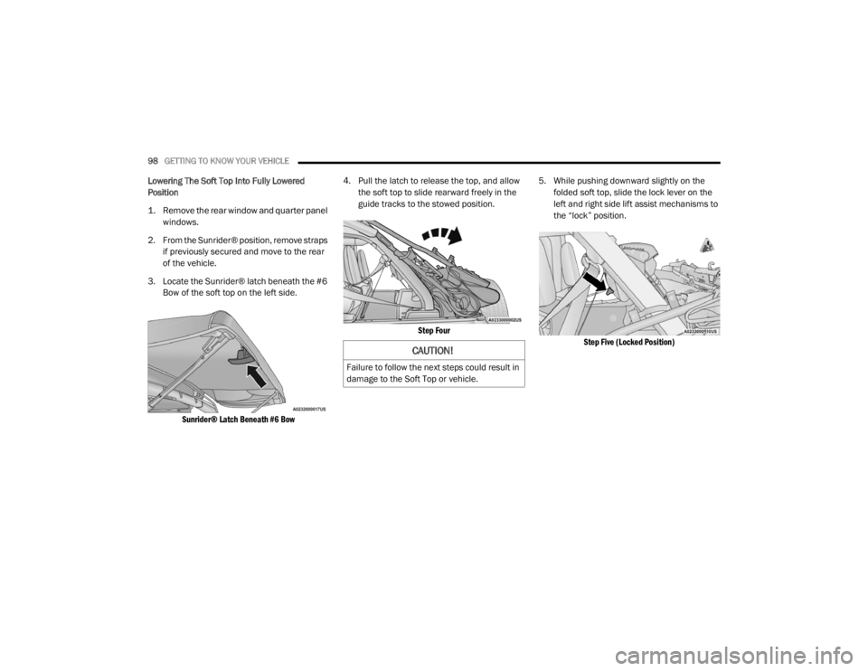 JEEP WRANGLER RUBICON 2020  Owners Manual 
CAUTION!
Failure to follow the next steps could result in 
damage to the Soft Top or vehicle. 