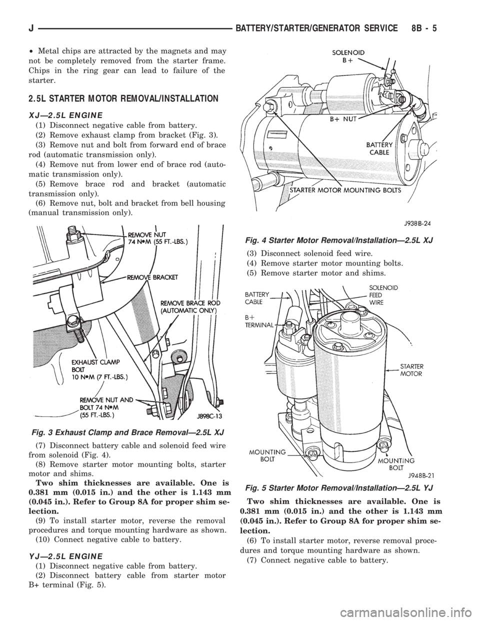 JEEP WRANGLER 1994 Owners Manual Fig. 4 Starter Motor Removal/InstallationÐ2.5L XJ
Fig. 5 Starter Motor Removal/InstallationÐ2.5L YJ
JBATTERY/STARTER/GENERATOR SERVICE 8B - 5 JEEP WRANGLER 1994 Owners Manual Fig. 4 Starter Motor Removal/InstallationÐ2.5L XJ
Fig. 5 Starter Motor Removal/InstallationÐ2.5L YJ
JBATTERY/STARTER/GENERATOR SERVICE 8B - 5