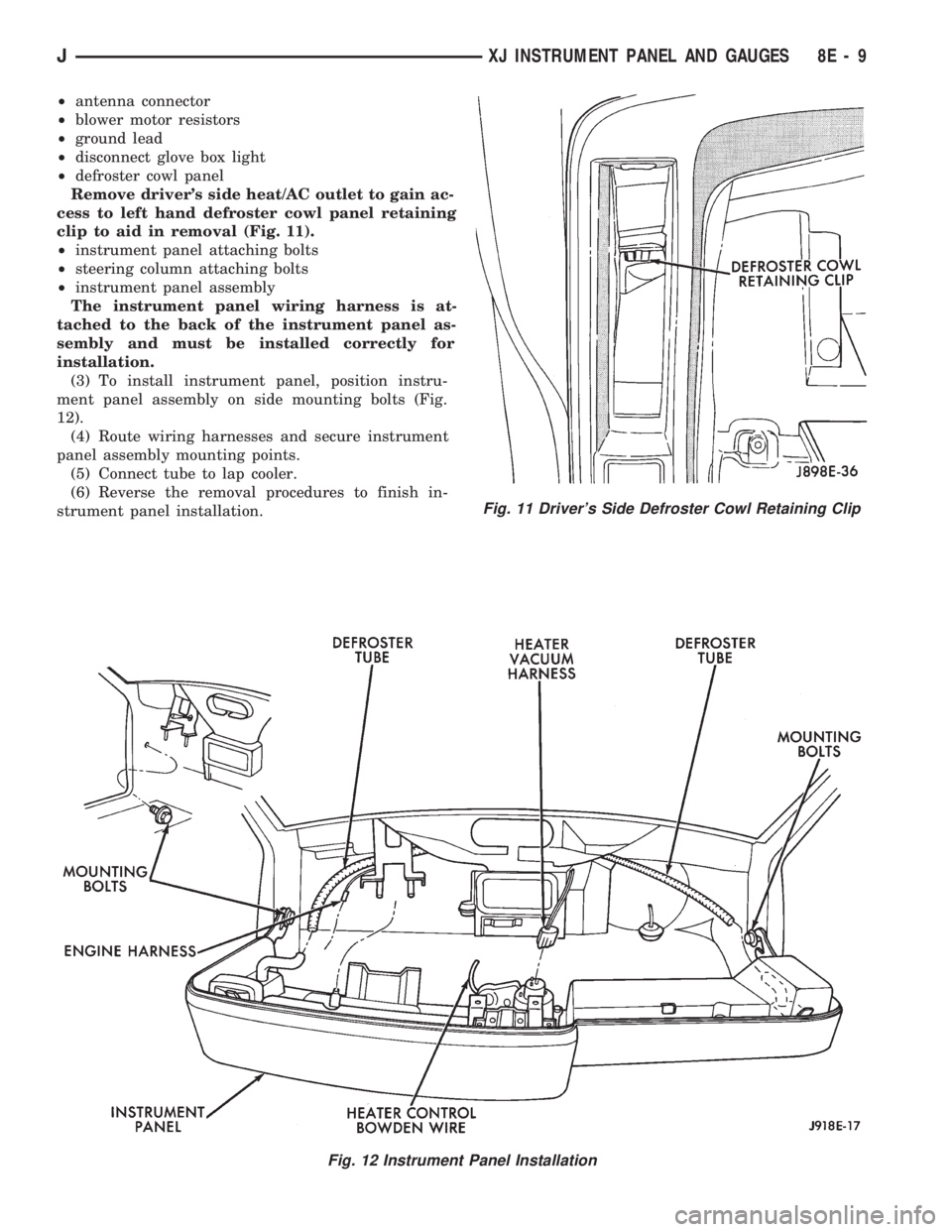 JEEP WRANGLER 1994 Owners Manual Fig. 12 Instrument Panel Installation
JXJ INSTRUMENT PANEL AND GAUGES 8E - 9 JEEP WRANGLER 1994 Owners Manual Fig. 12 Instrument Panel Installation
JXJ INSTRUMENT PANEL AND GAUGES 8E - 9