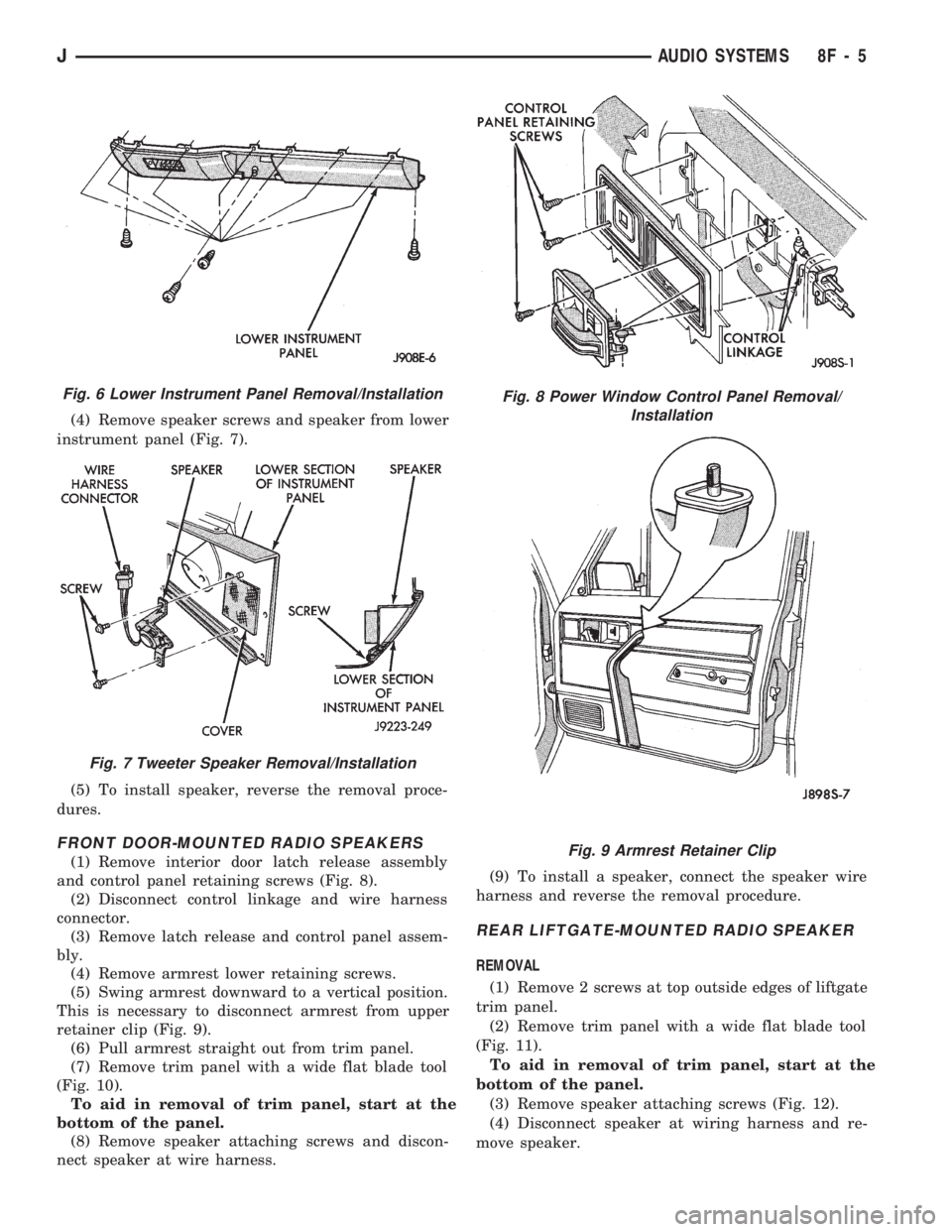 JEEP WRANGLER 1994 Owners Manual Fig. 7 Tweeter Speaker Removal/Installation
Fig. 8 Power Window Control Panel Removal/
Installation
Fig. 9 Armrest Retainer Clip
JAUDIO SYSTEMS 8F - 5 JEEP WRANGLER 1994 Owners Manual Fig. 7 Tweeter Speaker Removal/Installation
Fig. 8 Power Window Control Panel Removal/
Installation
Fig. 9 Armrest Retainer Clip
JAUDIO SYSTEMS 8F - 5