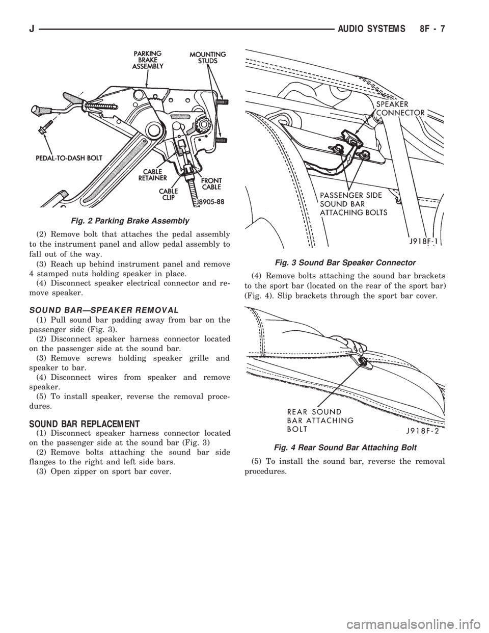 JEEP WRANGLER 1994  Owners Manual Fig. 3 Sound Bar Speaker Connector
Fig. 4 Rear Sound Bar Attaching Bolt
JAUDIO SYSTEMS 8F - 7 
