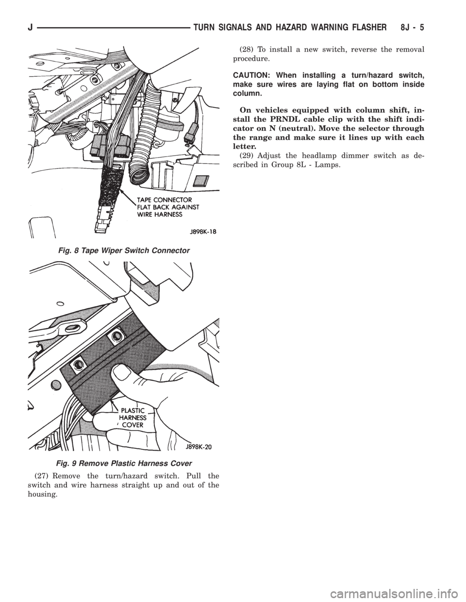 JEEP WRANGLER 1994 Owners Manual Fig. 9 Remove Plastic Harness Cover
JTURN SIGNALS AND HAZARD WARNING FLASHER 8J - 5 JEEP WRANGLER 1994 Owners Manual Fig. 9 Remove Plastic Harness Cover
JTURN SIGNALS AND HAZARD WARNING FLASHER 8J - 5