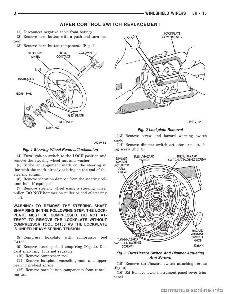 JEEP WRANGLER 1994 Owners Manual Fig. 2 Lockplate Removal
Fig. 3 Turn/Hazard Switch And Dimmer Actuating
Arm Screws
JWINDSHIELD WIPERS 8K - 15 JEEP WRANGLER 1994 Owners Manual Fig. 2 Lockplate Removal
Fig. 3 Turn/Hazard Switch And Dimmer Actuating
Arm Screws
JWINDSHIELD WIPERS 8K - 15