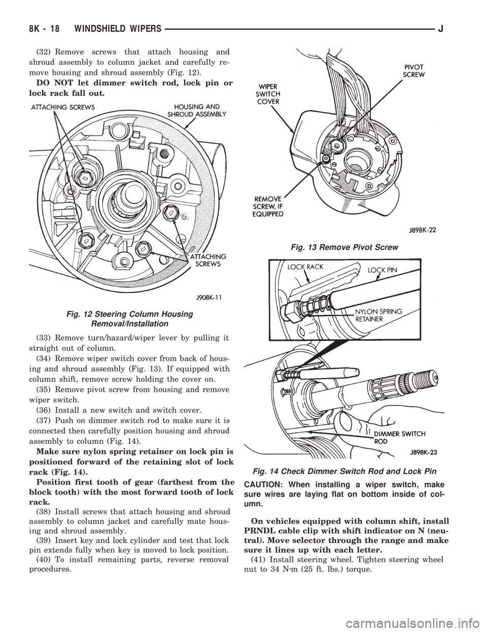 JEEP WRANGLER 1994 Owners Manual Fig. 13 Remove Pivot Screw
Fig. 14 Check Dimmer Switch Rod and Lock Pin
8K - 18 WINDSHIELD WIPERSJ JEEP WRANGLER 1994 Owners Manual Fig. 13 Remove Pivot Screw
Fig. 14 Check Dimmer Switch Rod and Lock Pin
8K - 18 WINDSHIELD WIPERSJ