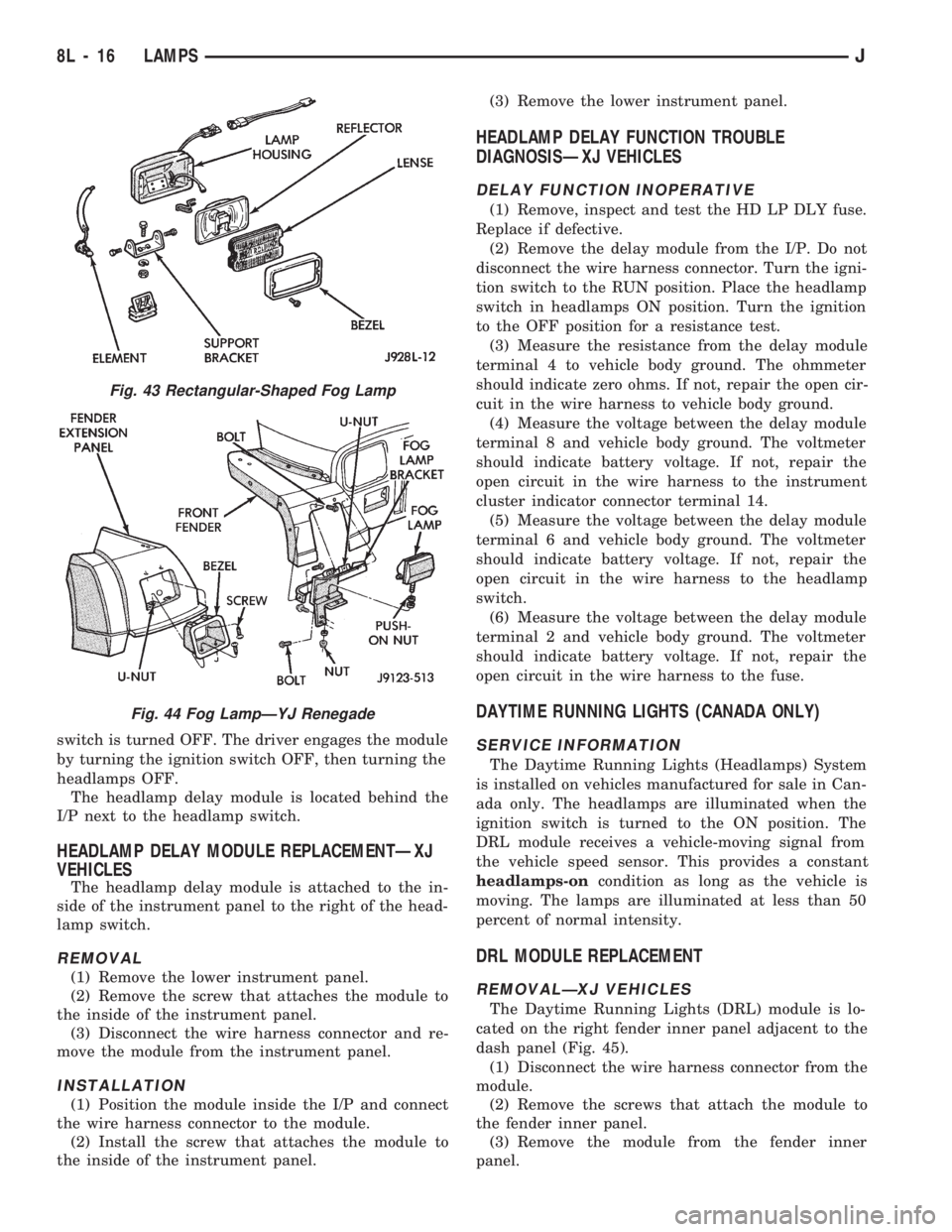 JEEP WRANGLER 1994 Owners Manual Fig. 44 Fog LampÐYJ Renegade
8L - 16 LAMPSJ JEEP WRANGLER 1994 Owners Manual Fig. 44 Fog LampÐYJ Renegade
8L - 16 LAMPSJ