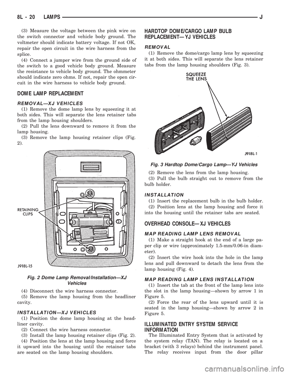 JEEP WRANGLER 1994 Owners Manual Fig. 3 Hardtop Dome/Cargo LampÐYJ Vehicles
8L - 20 LAMPSJ JEEP WRANGLER 1994 Owners Manual Fig. 3 Hardtop Dome/Cargo LampÐYJ Vehicles
8L - 20 LAMPSJ