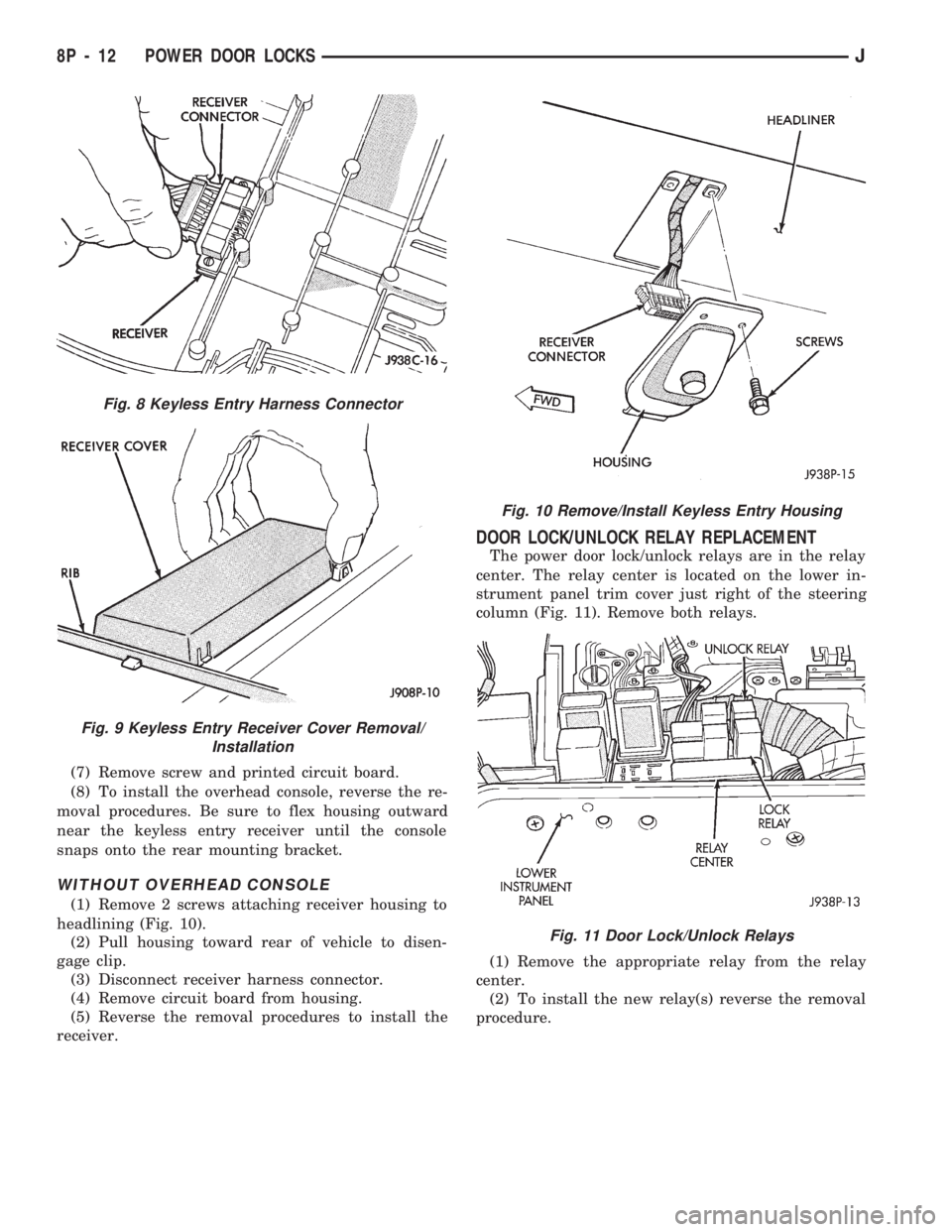 JEEP WRANGLER 1994 Owners Manual Fig. 9 Keyless Entry Receiver Cover Removal/
Installation
Fig. 10 Remove/Install Keyless Entry Housing
Fig. 11 Door Lock/Unlock Relays
8P - 12 POWER DOOR LOCKSJ JEEP WRANGLER 1994 Owners Manual Fig. 9 Keyless Entry Receiver Cover Removal/
Installation
Fig. 10 Remove/Install Keyless Entry Housing
Fig. 11 Door Lock/Unlock Relays
8P - 12 POWER DOOR LOCKSJ