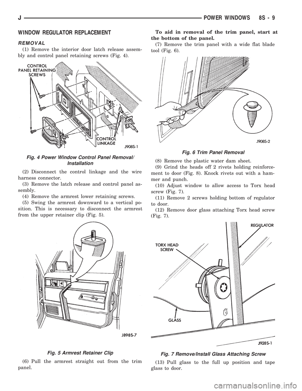 JEEP WRANGLER 1994 Owners Manual Fig. 5 Armrest Retainer Clip
Fig. 6 Trim Panel Removal
Fig. 7 Remove/Install Glass Attaching Screw
JPOWER WINDOWS 8S - 9 JEEP WRANGLER 1994 Owners Manual Fig. 5 Armrest Retainer Clip
Fig. 6 Trim Panel Removal
Fig. 7 Remove/Install Glass Attaching Screw
JPOWER WINDOWS 8S - 9
