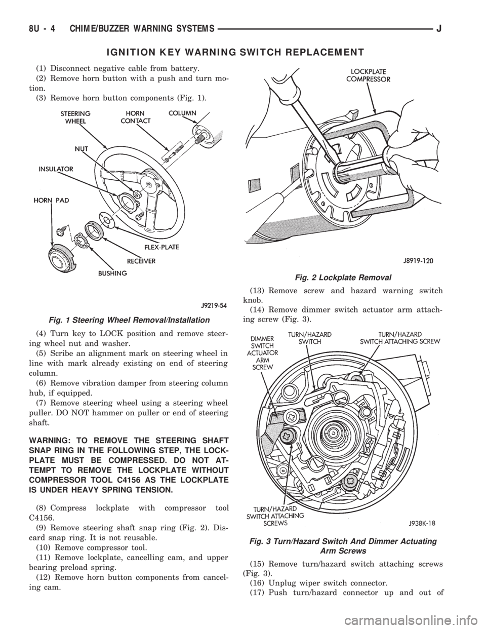 JEEP WRANGLER 1994 Owners Manual Fig. 2 Lockplate Removal
Fig. 3 Turn/Hazard Switch And Dimmer Actuating
Arm Screws
8U - 4 CHIME/BUZZER WARNING SYSTEMSJ JEEP WRANGLER 1994 Owners Manual Fig. 2 Lockplate Removal
Fig. 3 Turn/Hazard Switch And Dimmer Actuating
Arm Screws
8U - 4 CHIME/BUZZER WARNING SYSTEMSJ