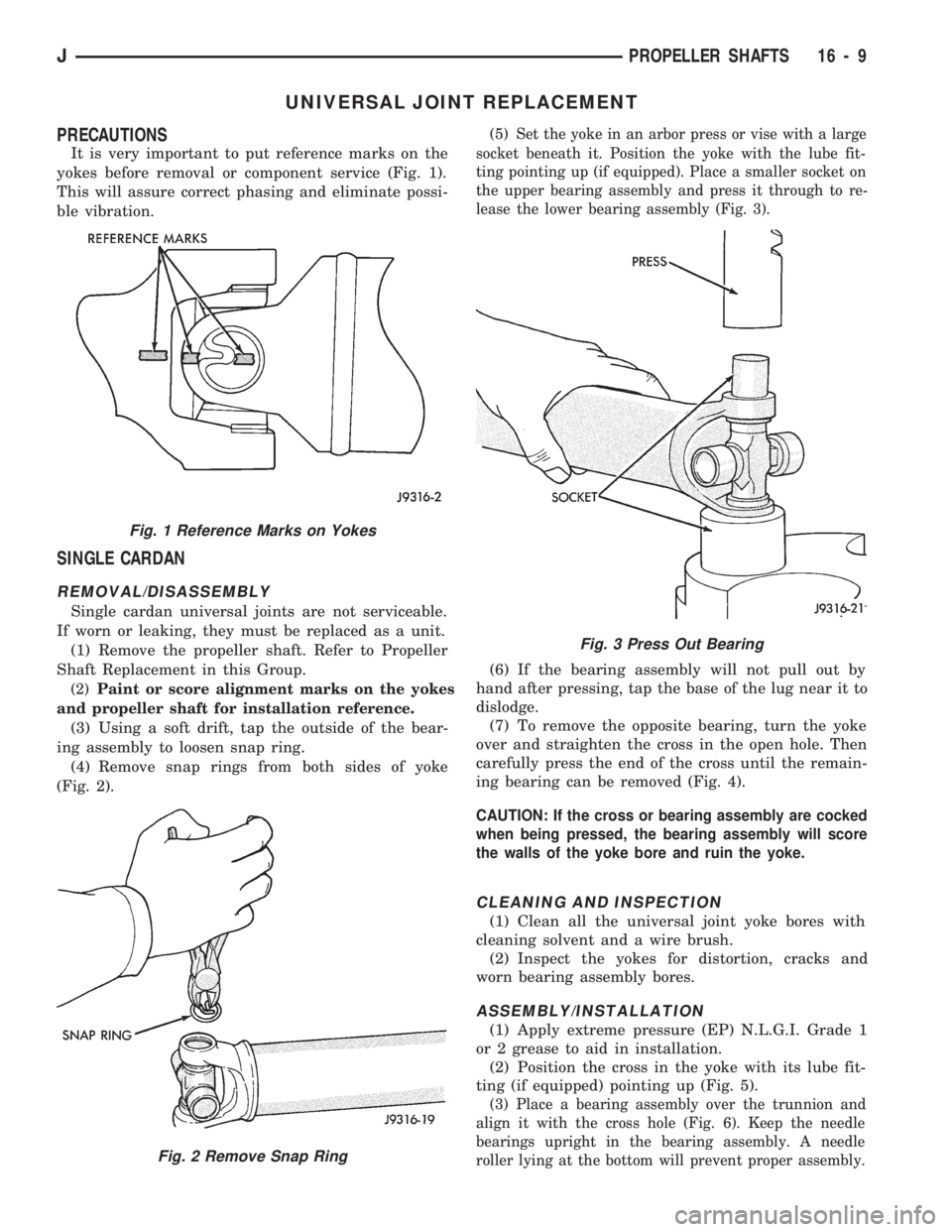 JEEP WRANGLER 1994 Owners Manual Fig. 2 Remove Snap Ring
Fig. 3 Press Out Bearing
JPROPELLER SHAFTS 16 - 9 JEEP WRANGLER 1994 Owners Manual Fig. 2 Remove Snap Ring
Fig. 3 Press Out Bearing
JPROPELLER SHAFTS 16 - 9
