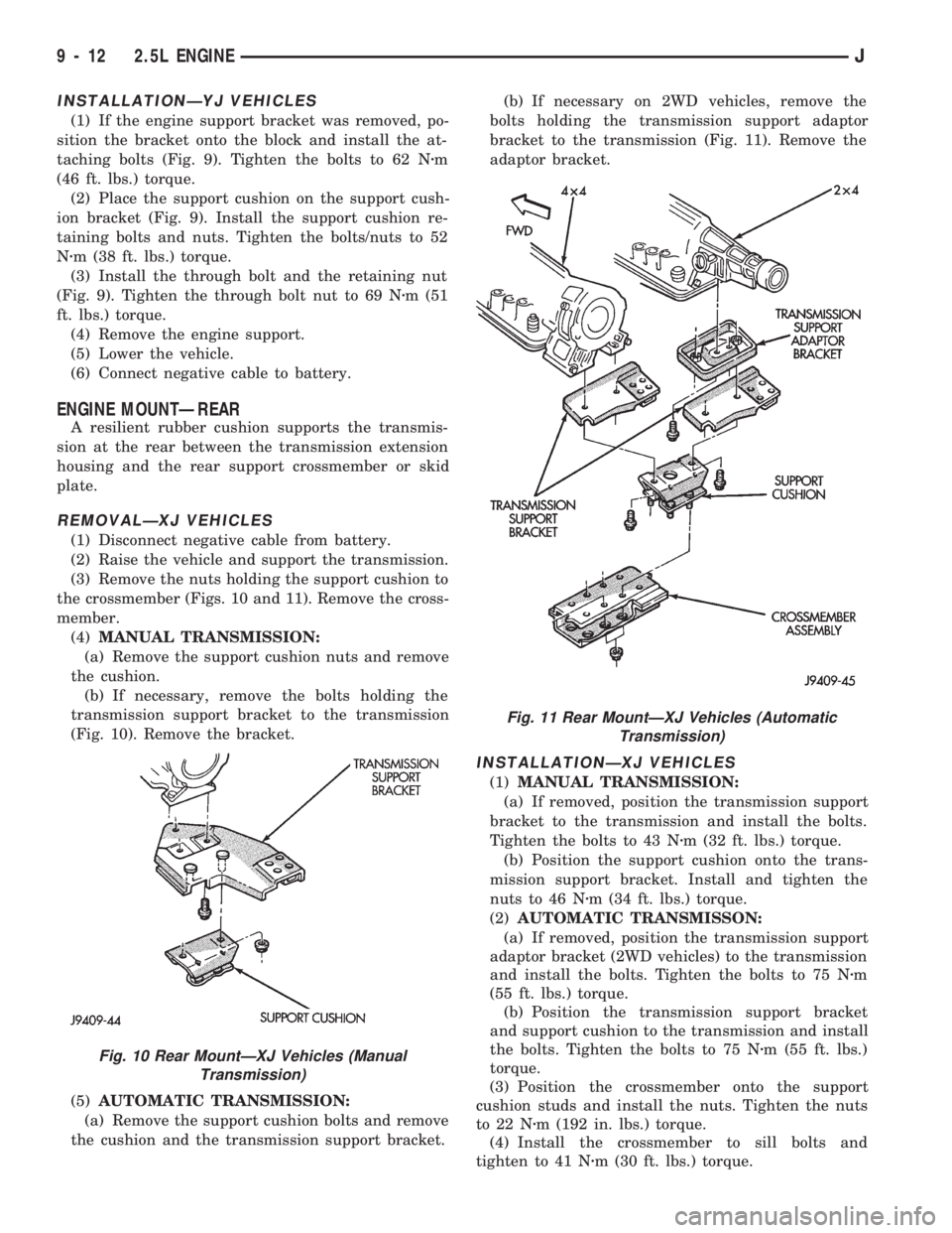 JEEP WRANGLER 1994 Owners Manual Fig. 11 Rear MountÐXJ Vehicles (Automatic
Transmission)
9 - 12 2.5L ENGINEJ JEEP WRANGLER 1994 Owners Manual Fig. 11 Rear MountÐXJ Vehicles (Automatic
Transmission)
9 - 12 2.5L ENGINEJ