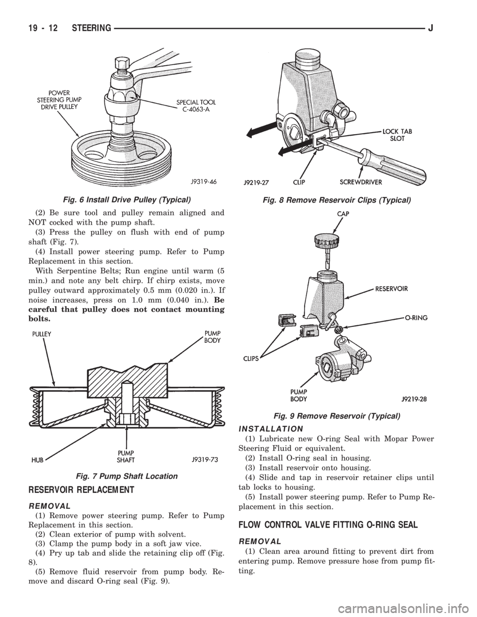 JEEP WRANGLER 1994 Owners Manual Fig. 9 Remove Reservoir (Typical)
Fig. 6 Install Drive Pulley (Typical)
Fig. 7 Pump Shaft Location
19 - 12 STEERINGJ JEEP WRANGLER 1994 Owners Manual Fig. 9 Remove Reservoir (Typical)
Fig. 6 Install Drive Pulley (Typical)
Fig. 7 Pump Shaft Location
19 - 12 STEERINGJ