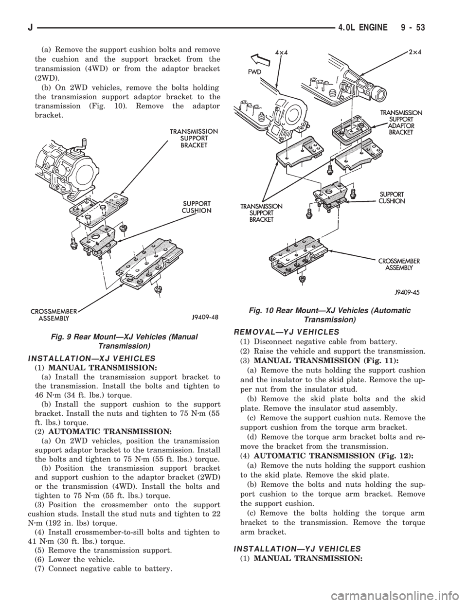 JEEP WRANGLER 1994  Owners Manual Fig. 10 Rear MountÐXJ Vehicles (Automatic
Transmission)
J4.0L ENGINE 9 - 53 