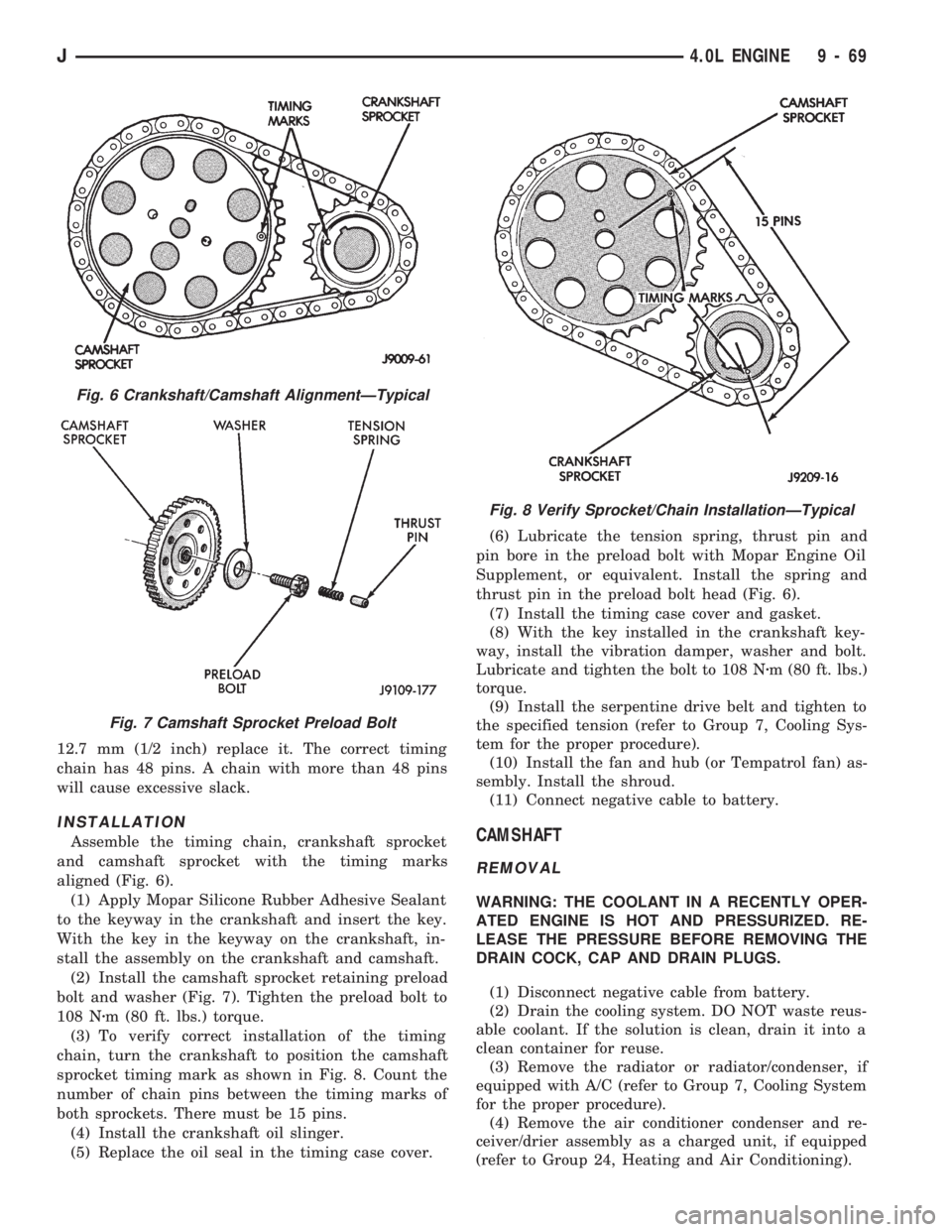 JEEP WRANGLER 1994  Owners Manual Fig. 7 Camshaft Sprocket Preload Bolt
Fig. 8 Verify Sprocket/Chain InstallationÐTypical
J4.0L ENGINE 9 - 69 