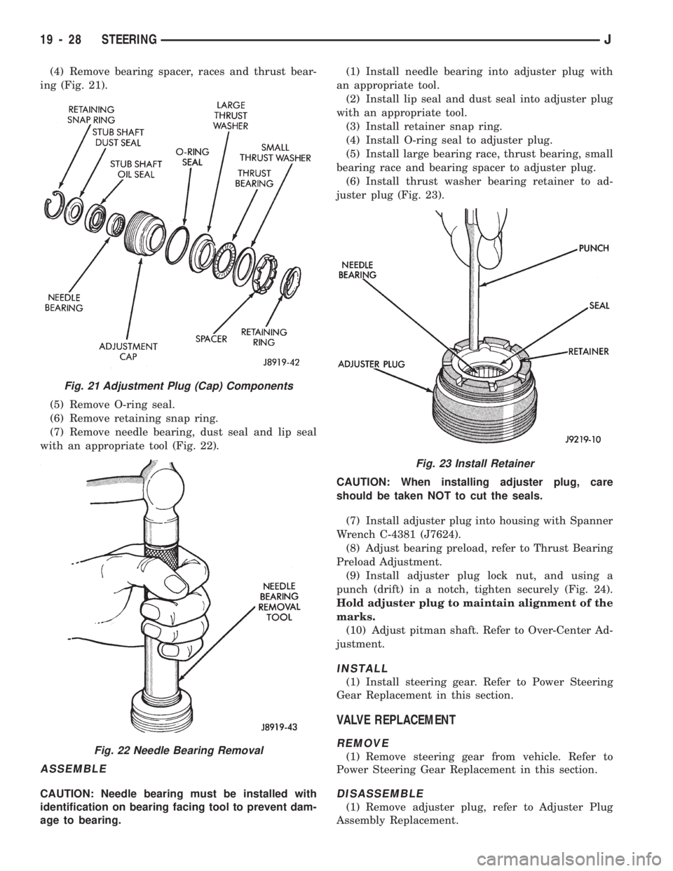 JEEP WRANGLER 1994 Owners Manual Fig. 22 Needle Bearing Removal
Fig. 23 Install Retainer
19 - 28 STEERINGJ JEEP WRANGLER 1994 Owners Manual Fig. 22 Needle Bearing Removal
Fig. 23 Install Retainer
19 - 28 STEERINGJ