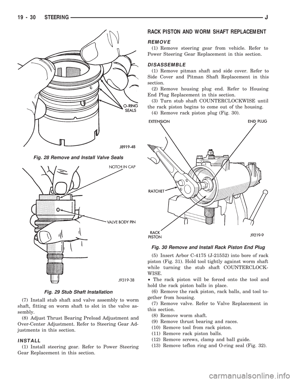 JEEP WRANGLER 1994 Owners Manual Fig. 29 Stub Shaft Installation
Fig. 30 Remove and Install Rack Piston End Plug
19 - 30 STEERINGJ JEEP WRANGLER 1994 Owners Manual Fig. 29 Stub Shaft Installation
Fig. 30 Remove and Install Rack Piston End Plug
19 - 30 STEERINGJ