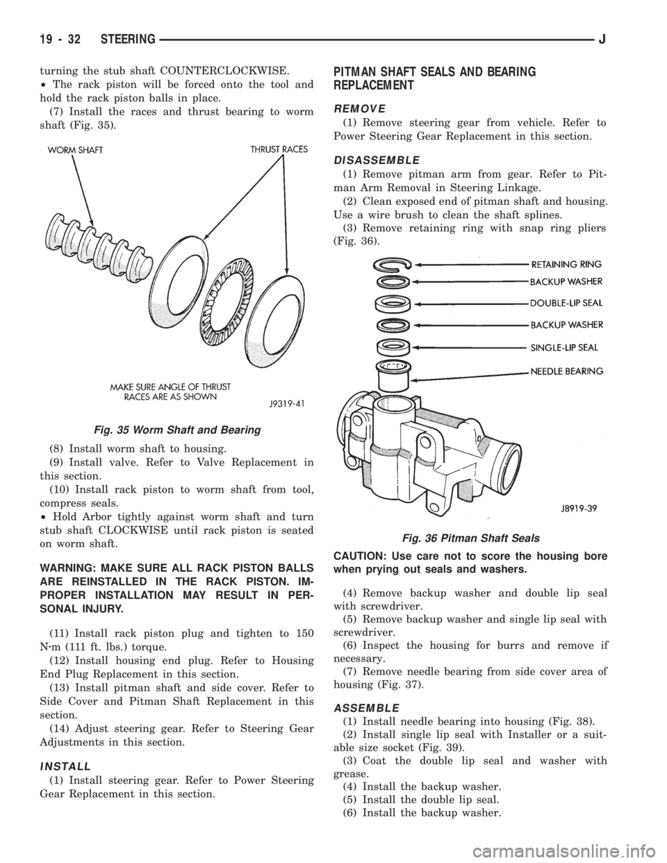 JEEP WRANGLER 1994 Owners Manual Fig. 35 Worm Shaft and Bearing
19 - 32 STEERINGJ JEEP WRANGLER 1994 Owners Manual Fig. 35 Worm Shaft and Bearing
19 - 32 STEERINGJ