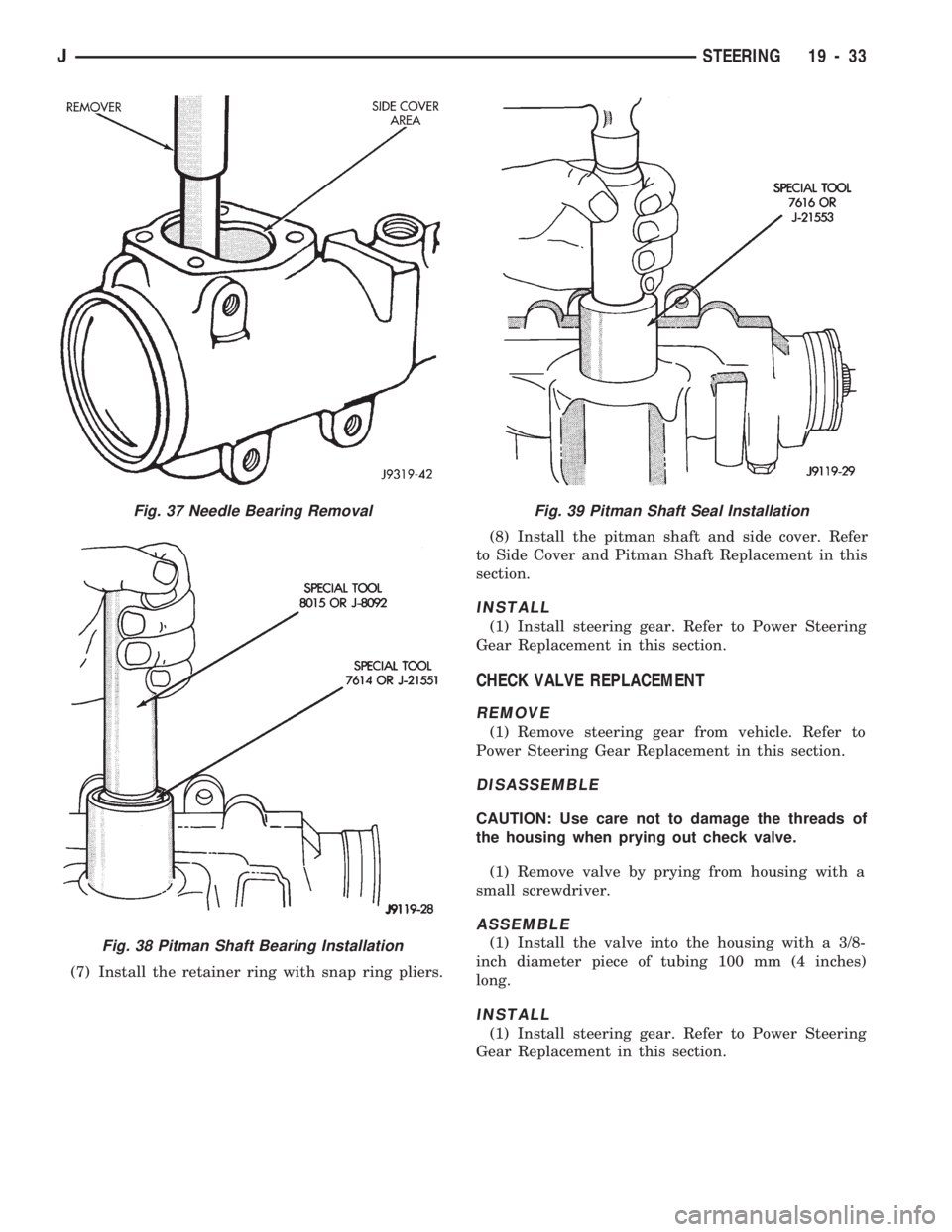 JEEP WRANGLER 1994 Owners Manual Fig. 38 Pitman Shaft Bearing Installation
Fig. 39 Pitman Shaft Seal Installation
JSTEERING 19 - 33 JEEP WRANGLER 1994 Owners Manual Fig. 38 Pitman Shaft Bearing Installation
Fig. 39 Pitman Shaft Seal Installation
JSTEERING 19 - 33