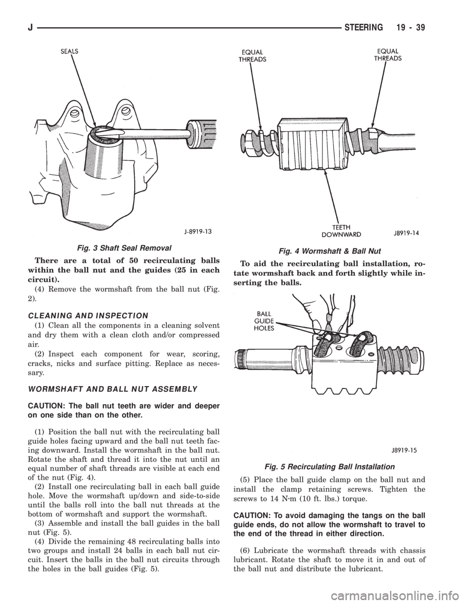 JEEP WRANGLER 1994 Owners Manual Fig. 4 Wormshaft & Ball Nut
Fig. 5 Recirculating Ball Installation
JSTEERING 19 - 39 JEEP WRANGLER 1994 Owners Manual Fig. 4 Wormshaft & Ball Nut
Fig. 5 Recirculating Ball Installation
JSTEERING 19 - 39