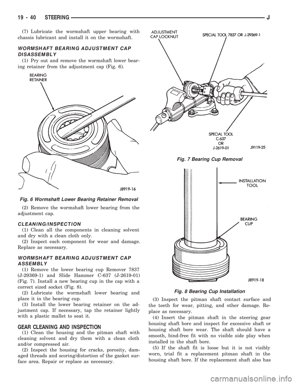 JEEP WRANGLER 1994 Owners Manual Fig. 7 Bearing Cup Removal
Fig. 8 Bearing Cup Installation
19 - 40 STEERINGJ JEEP WRANGLER 1994 Owners Manual Fig. 7 Bearing Cup Removal
Fig. 8 Bearing Cup Installation
19 - 40 STEERINGJ