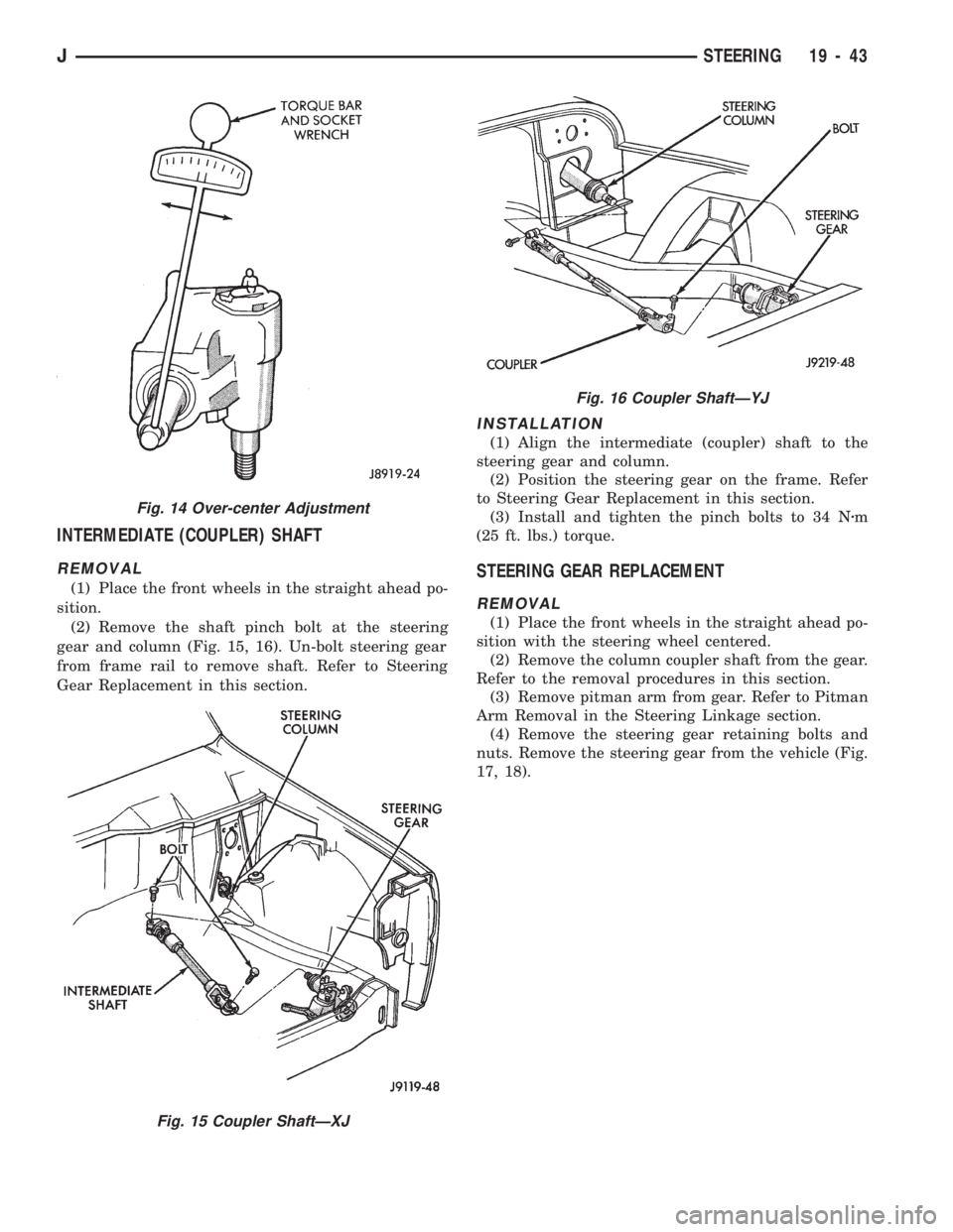 JEEP WRANGLER 1994 Owners Manual Fig. 15 Coupler ShaftÐXJ
Fig. 16 Coupler ShaftÐYJ
JSTEERING 19 - 43 JEEP WRANGLER 1994 Owners Manual Fig. 15 Coupler ShaftÐXJ
Fig. 16 Coupler ShaftÐYJ
JSTEERING 19 - 43