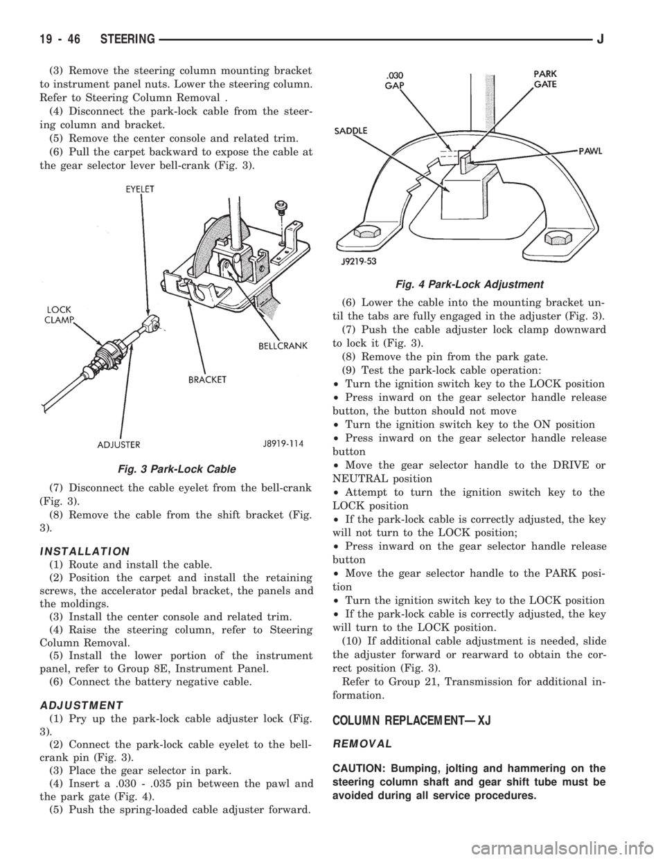JEEP WRANGLER 1994 Owners Manual Fig. 3 Park-Lock Cable
Fig. 4 Park-Lock Adjustment
19 - 46 STEERINGJ JEEP WRANGLER 1994 Owners Manual Fig. 3 Park-Lock Cable
Fig. 4 Park-Lock Adjustment
19 - 46 STEERINGJ