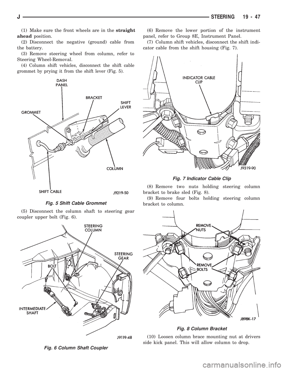 JEEP WRANGLER 1994 Owners Manual Fig. 6 Column Shaft Coupler
Fig. 7 Indicator Cable Clip
Fig. 8 Column Bracket
JSTEERING 19 - 47 JEEP WRANGLER 1994 Owners Manual Fig. 6 Column Shaft Coupler
Fig. 7 Indicator Cable Clip
Fig. 8 Column Bracket
JSTEERING 19 - 47
