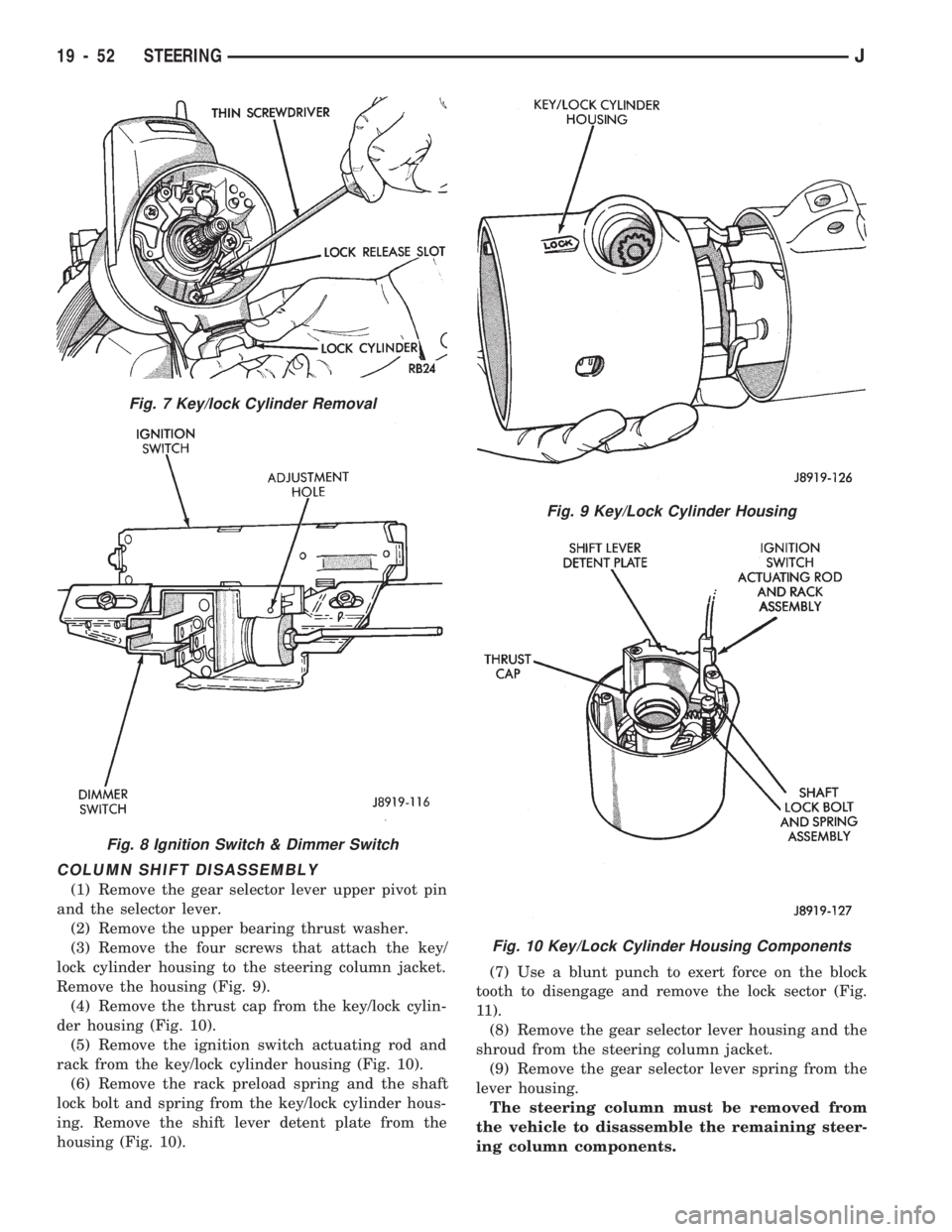 JEEP WRANGLER 1994 Owners Manual Fig. 8 Ignition Switch & Dimmer Switch
Fig. 9 Key/Lock Cylinder Housing
Fig. 10 Key/Lock Cylinder Housing Components
19 - 52 STEERINGJ JEEP WRANGLER 1994 Owners Manual Fig. 8 Ignition Switch & Dimmer Switch
Fig. 9 Key/Lock Cylinder Housing
Fig. 10 Key/Lock Cylinder Housing Components
19 - 52 STEERINGJ