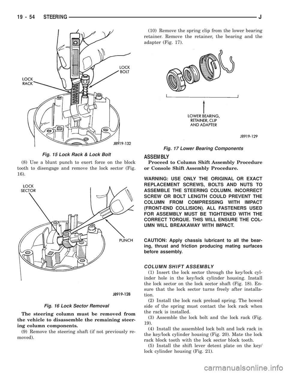 JEEP WRANGLER 1994 Owners Manual Fig. 15 Lock Rack & Lock Bolt
Fig. 16 Lock Sector Removal
19 - 54 STEERINGJ JEEP WRANGLER 1994 Owners Manual Fig. 15 Lock Rack & Lock Bolt
Fig. 16 Lock Sector Removal
19 - 54 STEERINGJ