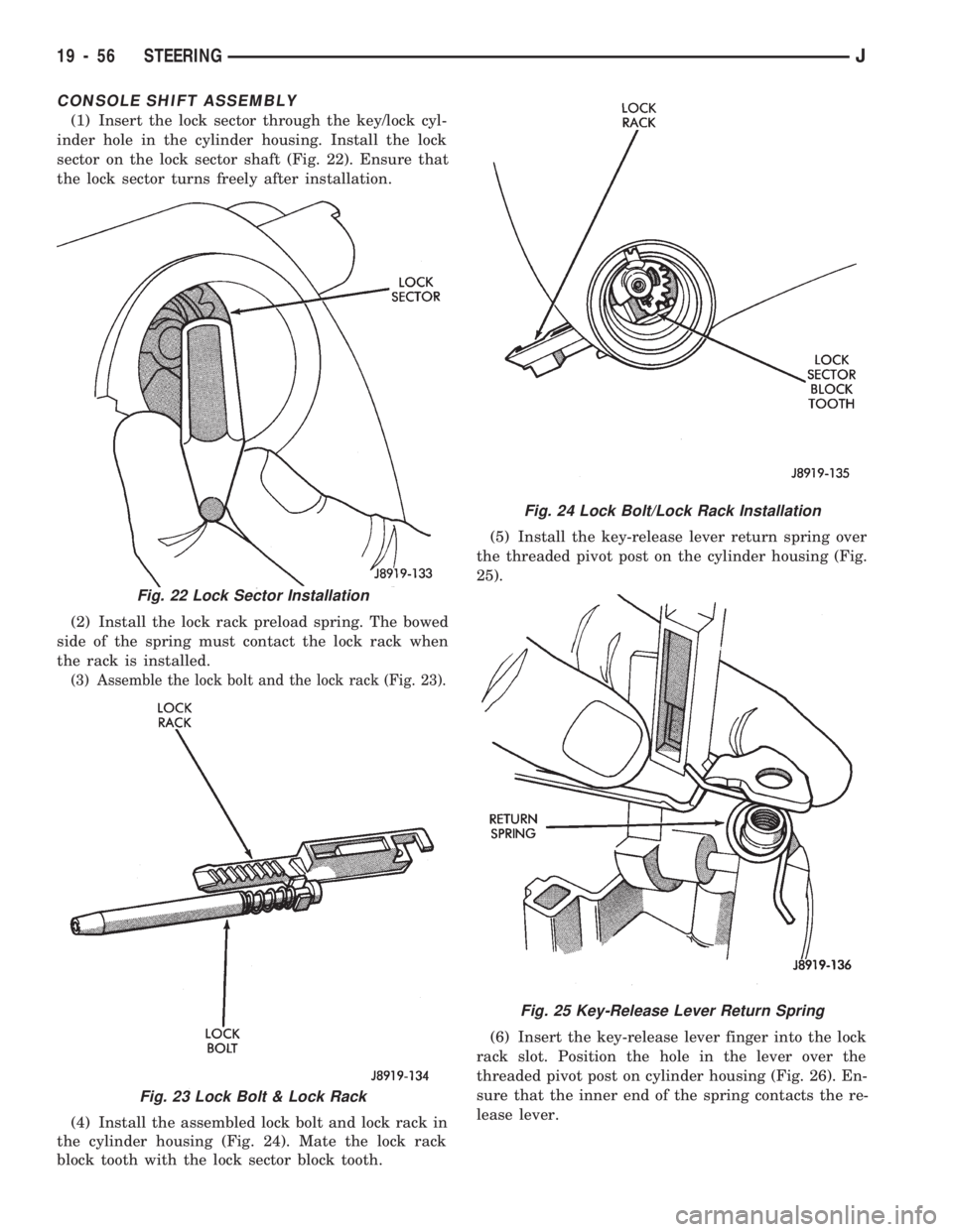 JEEP WRANGLER 1994 Owners Manual Fig. 23 Lock Bolt & Lock Rack
Fig. 24 Lock Bolt/Lock Rack Installation
Fig. 25 Key-Release Lever Return Spring
19 - 56 STEERINGJ JEEP WRANGLER 1994 Owners Manual Fig. 23 Lock Bolt & Lock Rack
Fig. 24 Lock Bolt/Lock Rack Installation
Fig. 25 Key-Release Lever Return Spring
19 - 56 STEERINGJ