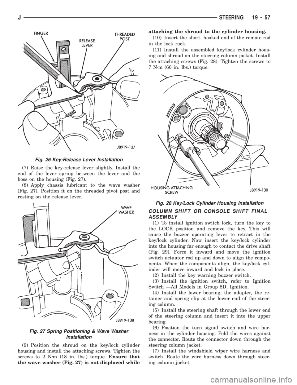 JEEP WRANGLER 1994 Owners Manual Fig. 26 Key-Release Lever Installation
Fig. 27 Spring Positioning & Wave Washer
Installation
JSTEERING 19 - 57 JEEP WRANGLER 1994 Owners Manual Fig. 26 Key-Release Lever Installation
Fig. 27 Spring Positioning & Wave Washer
Installation
JSTEERING 19 - 57