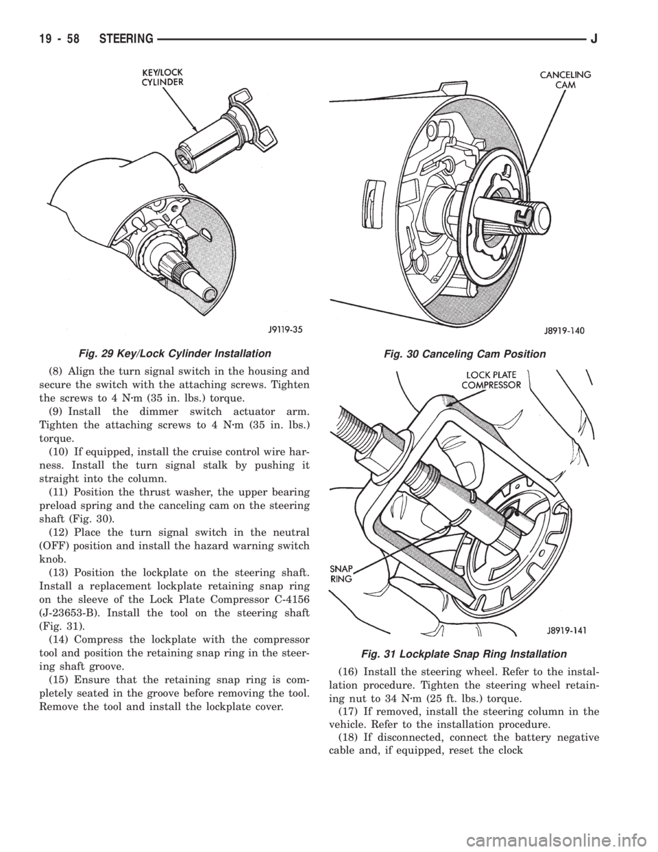 JEEP WRANGLER 1994 Owners Manual Fig. 31 Lockplate Snap Ring Installation
Fig. 29 Key/Lock Cylinder Installation
19 - 58 STEERINGJ JEEP WRANGLER 1994 Owners Manual Fig. 31 Lockplate Snap Ring Installation
Fig. 29 Key/Lock Cylinder Installation
19 - 58 STEERINGJ