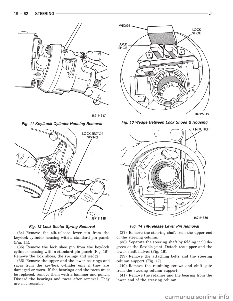 JEEP WRANGLER 1994 Owners Manual Fig. 12 Lock Sector Spring Removal
Fig. 13 Wedge Between Lock Shoes & Housing
Fig. 14 Tilt-release Lever Pin Removal
19 - 62 STEERINGJ JEEP WRANGLER 1994 Owners Manual Fig. 12 Lock Sector Spring Removal
Fig. 13 Wedge Between Lock Shoes & Housing
Fig. 14 Tilt-release Lever Pin Removal
19 - 62 STEERINGJ