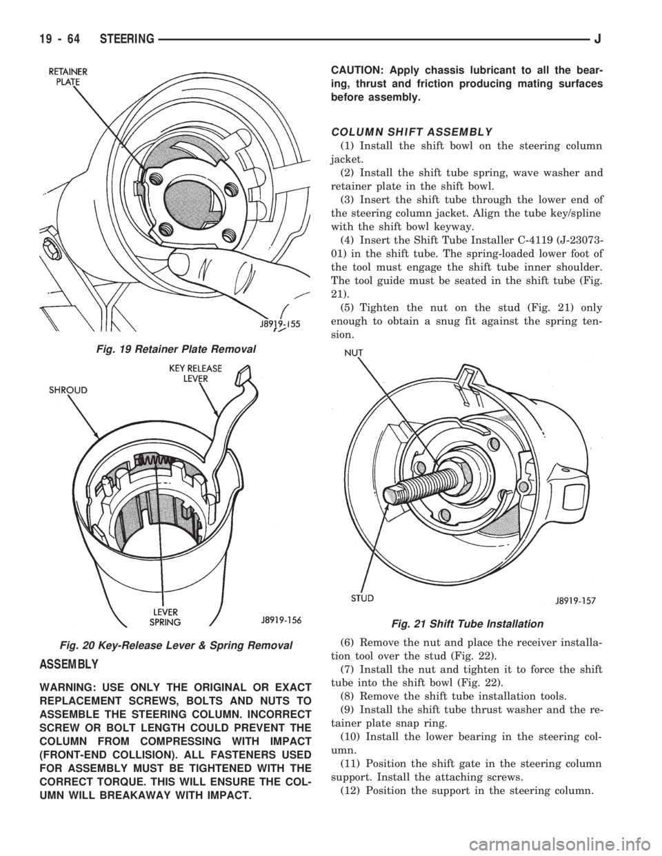 JEEP WRANGLER 1994 Owners Manual Fig. 20 Key-Release Lever & Spring Removal
Fig. 21 Shift Tube Installation
19 - 64 STEERINGJ JEEP WRANGLER 1994 Owners Manual Fig. 20 Key-Release Lever & Spring Removal
Fig. 21 Shift Tube Installation
19 - 64 STEERINGJ