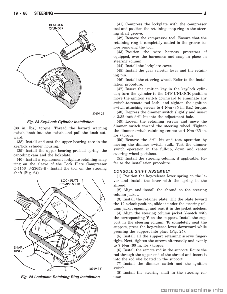 JEEP WRANGLER 1994 Owners Manual Fig. 24 Lockplate Retaining Ring Installation
19 - 66 STEERINGJ JEEP WRANGLER 1994 Owners Manual Fig. 24 Lockplate Retaining Ring Installation
19 - 66 STEERINGJ
