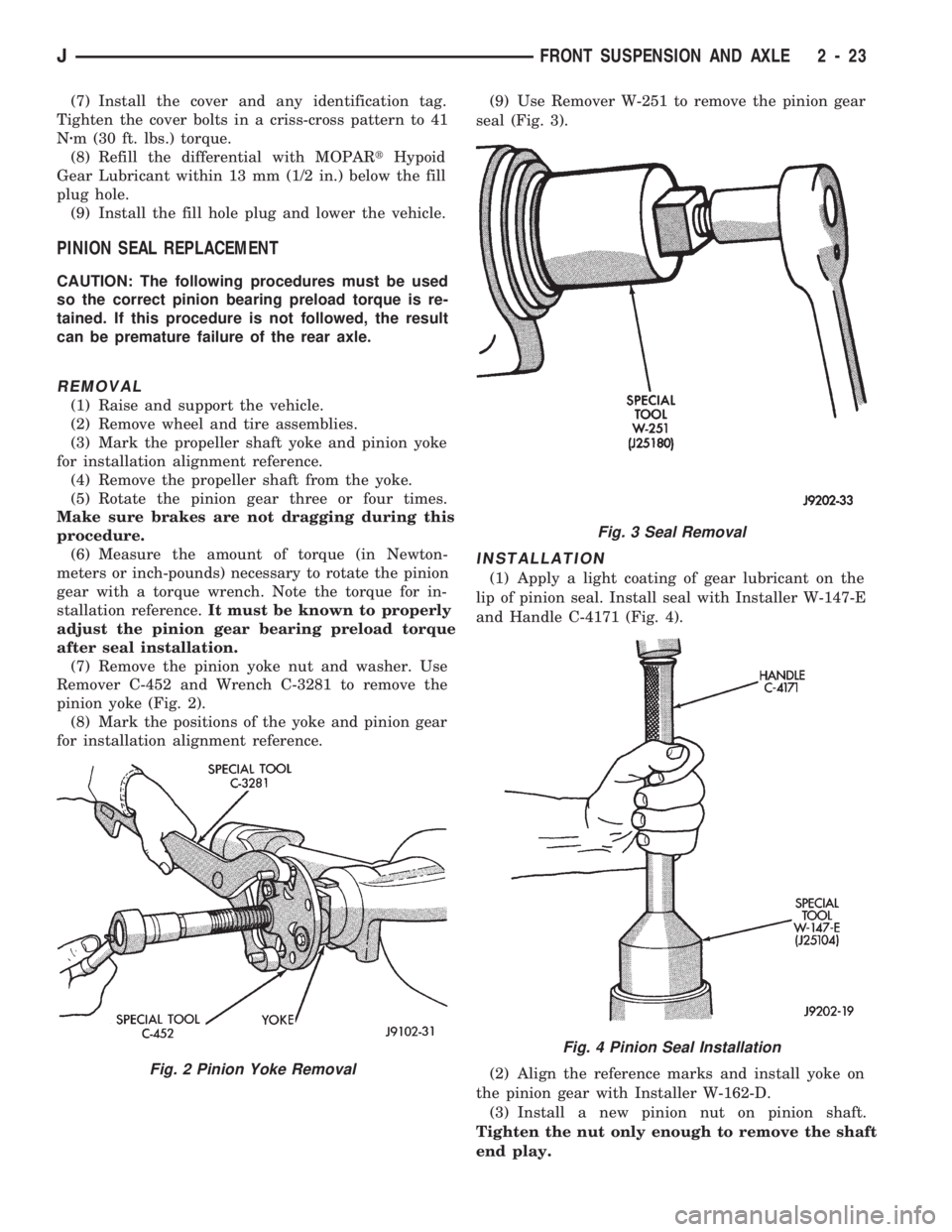 JEEP WRANGLER 1994 Owners Manual Fig. 3 Seal Removal
Fig. 4 Pinion Seal Installation
JFRONT SUSPENSION AND AXLE 2 - 23 JEEP WRANGLER 1994 Owners Manual Fig. 3 Seal Removal
Fig. 4 Pinion Seal Installation
JFRONT SUSPENSION AND AXLE 2 - 23