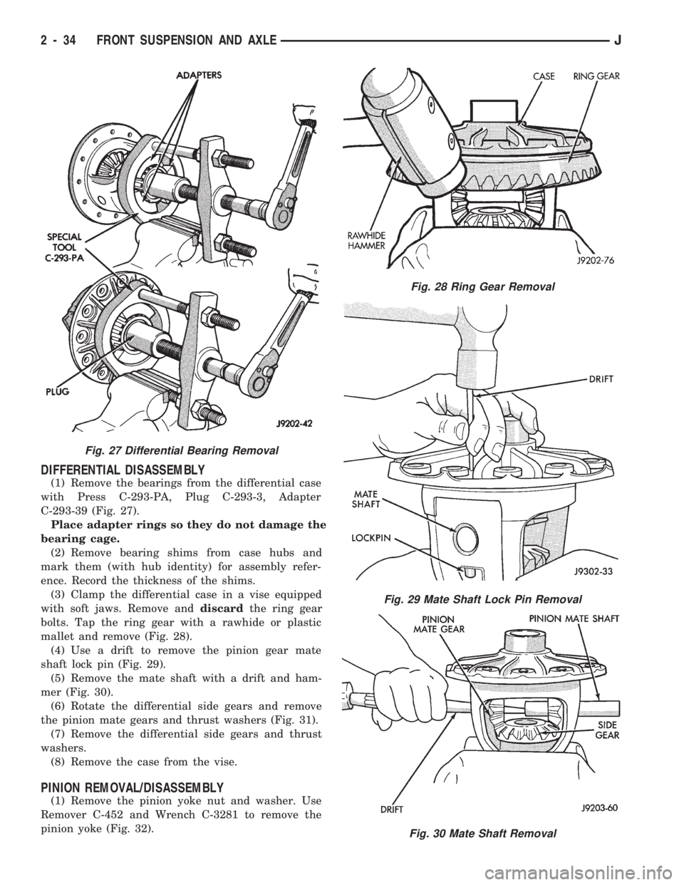 JEEP WRANGLER 1994 Owners Manual Fig. 28 Ring Gear Removal
Fig. 29 Mate Shaft Lock Pin Removal
Fig. 30 Mate Shaft Removal
2 - 34 FRONT SUSPENSION AND AXLEJ JEEP WRANGLER 1994 Owners Manual Fig. 28 Ring Gear Removal
Fig. 29 Mate Shaft Lock Pin Removal
Fig. 30 Mate Shaft Removal
2 - 34 FRONT SUSPENSION AND AXLEJ