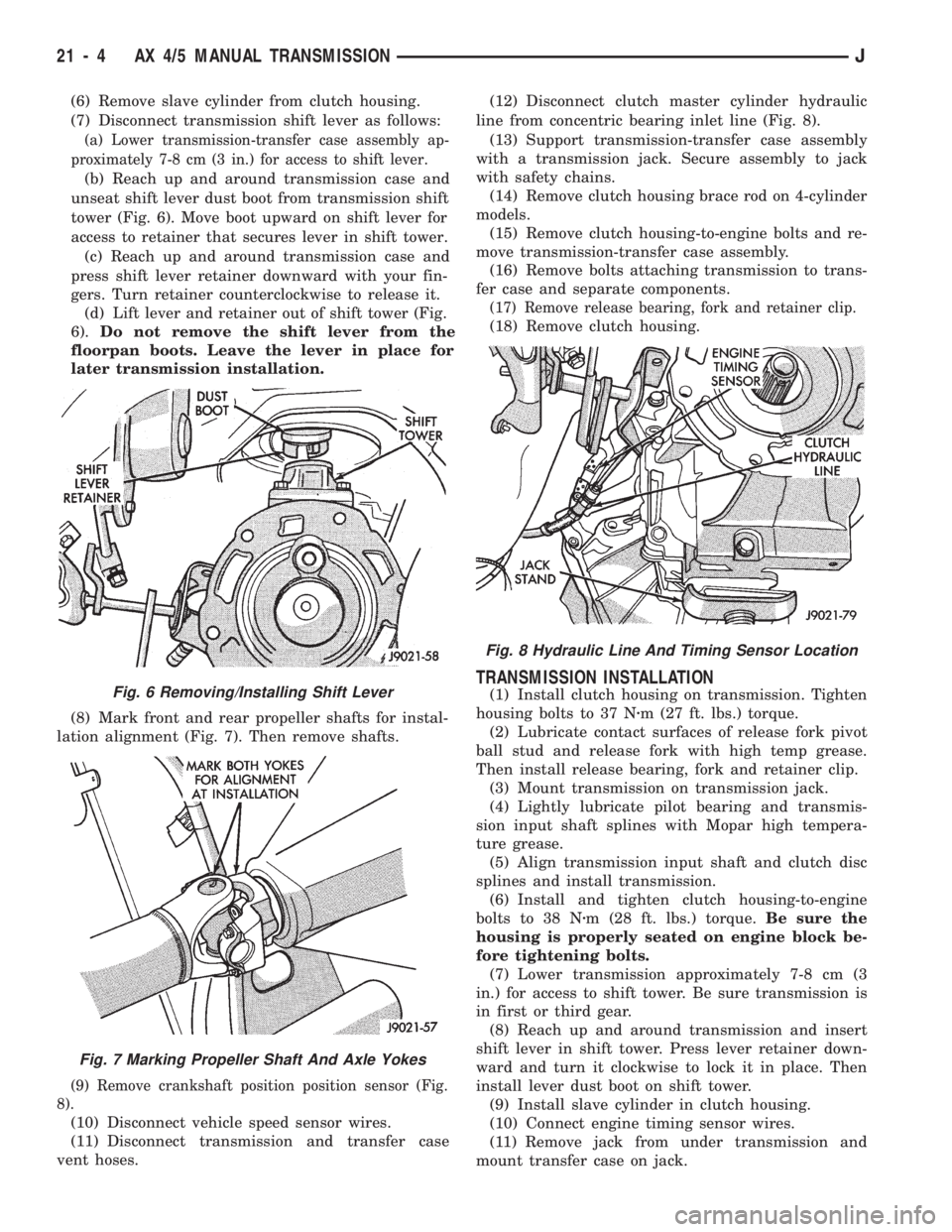 JEEP WRANGLER 1994  Owners Manual Fig. 7 Marking Propeller Shaft And Axle Yokes
Fig. 8 Hydraulic Line And Timing Sensor Location
21 - 4 AX 4/5 MANUAL TRANSMISSIONJ 