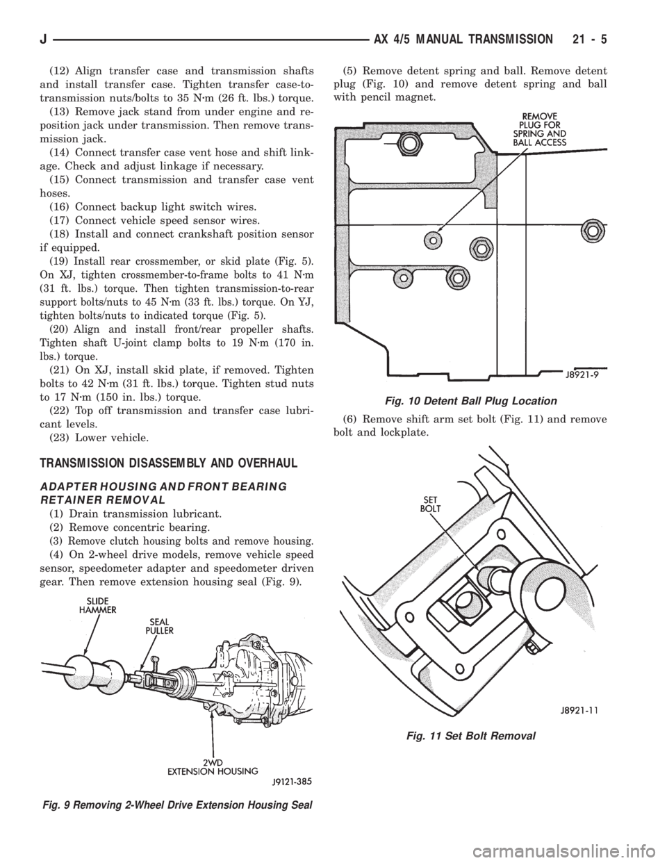 JEEP WRANGLER 1994  Owners Manual Fig. 11 Set Bolt Removal
Fig. 9 Removing 2-Wheel Drive Extension Housing Seal
JAX 4/5 MANUAL TRANSMISSION 21 - 5 