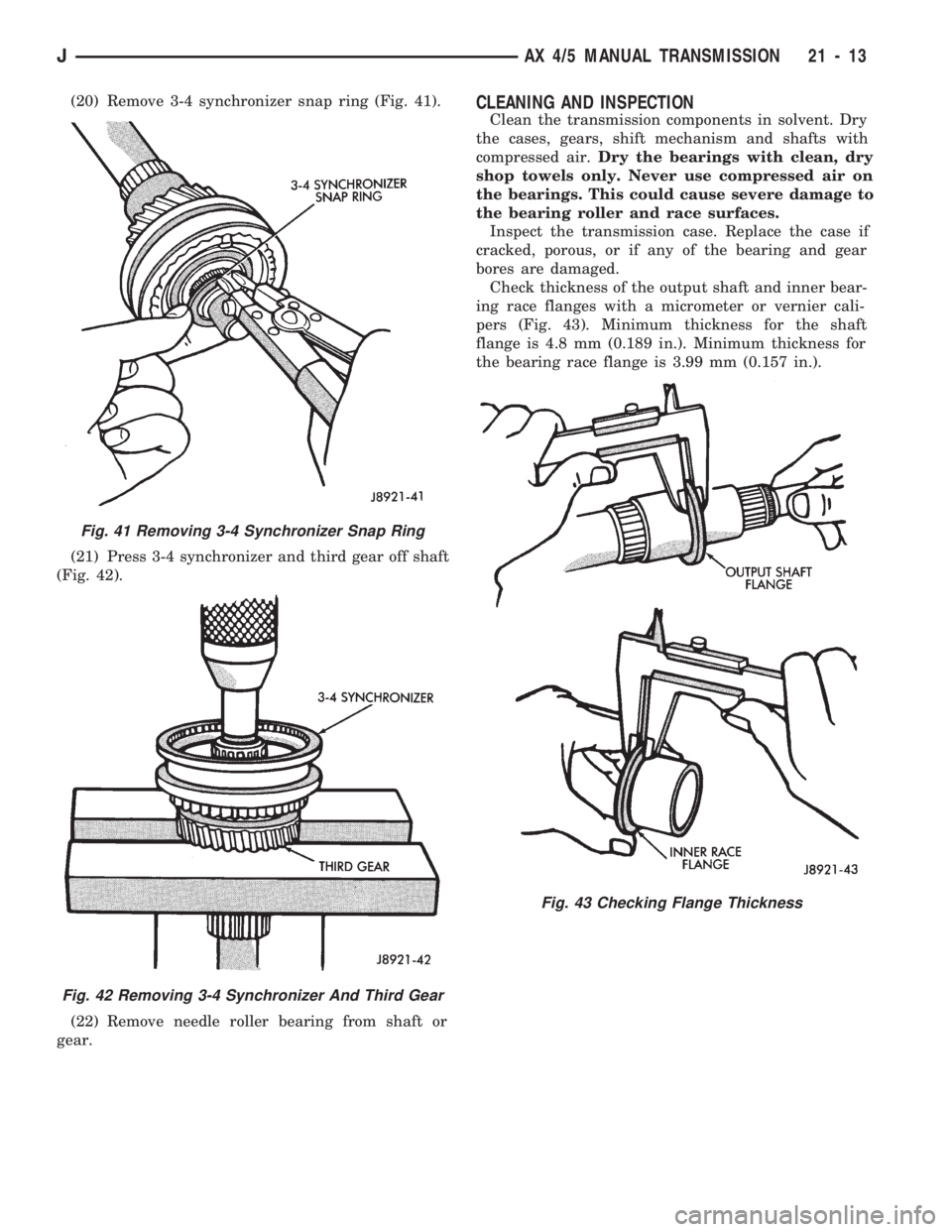 JEEP WRANGLER 1994 Owners Manual Fig. 42 Removing 3-4 Synchronizer And Third Gear
Fig. 43 Checking Flange Thickness
JAX 4/5 MANUAL TRANSMISSION 21 - 13 JEEP WRANGLER 1994 Owners Manual Fig. 42 Removing 3-4 Synchronizer And Third Gear
Fig. 43 Checking Flange Thickness
JAX 4/5 MANUAL TRANSMISSION 21 - 13