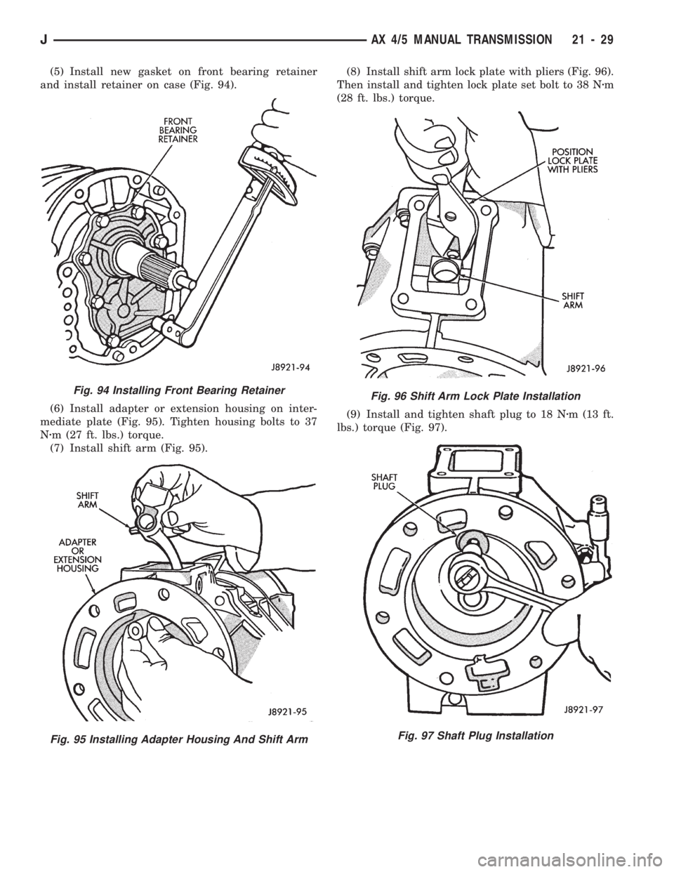 JEEP WRANGLER 1994 Owners Manual Fig. 95 Installing Adapter Housing And Shift Arm
Fig. 96 Shift Arm Lock Plate Installation
Fig. 97 Shaft Plug Installation
JAX 4/5 MANUAL TRANSMISSION 21 - 29 JEEP WRANGLER 1994 Owners Manual Fig. 95 Installing Adapter Housing And Shift Arm
Fig. 96 Shift Arm Lock Plate Installation
Fig. 97 Shaft Plug Installation
JAX 4/5 MANUAL TRANSMISSION 21 - 29