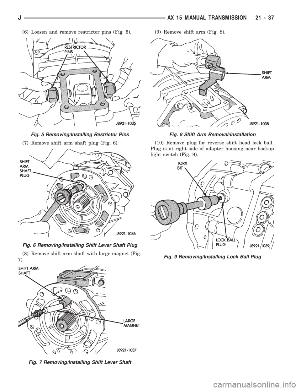 JEEP WRANGLER 1994 Owners Manual Fig. 6 Removing/Installing Shift Lever Shaft Plug
Fig. 7 Removing/Installing Shift Lever Shaft
Fig. 8 Shift Arm Removal/Installation
Fig. 9 Removing/Installing Lock Ball Plug
JAX 15 MANUAL TRANSMISSIO JEEP WRANGLER 1994 Owners Manual Fig. 6 Removing/Installing Shift Lever Shaft Plug
Fig. 7 Removing/Installing Shift Lever Shaft
Fig. 8 Shift Arm Removal/Installation
Fig. 9 Removing/Installing Lock Ball Plug
JAX 15 MANUAL TRANSMISSIO