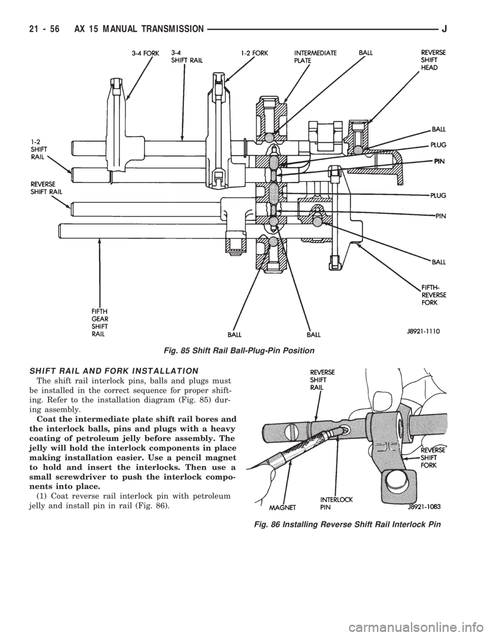 JEEP WRANGLER 1994  Owners Manual Fig. 86 Installing Reverse Shift Rail Interlock Pin
21 - 56 AX 15 MANUAL TRANSMISSIONJ 