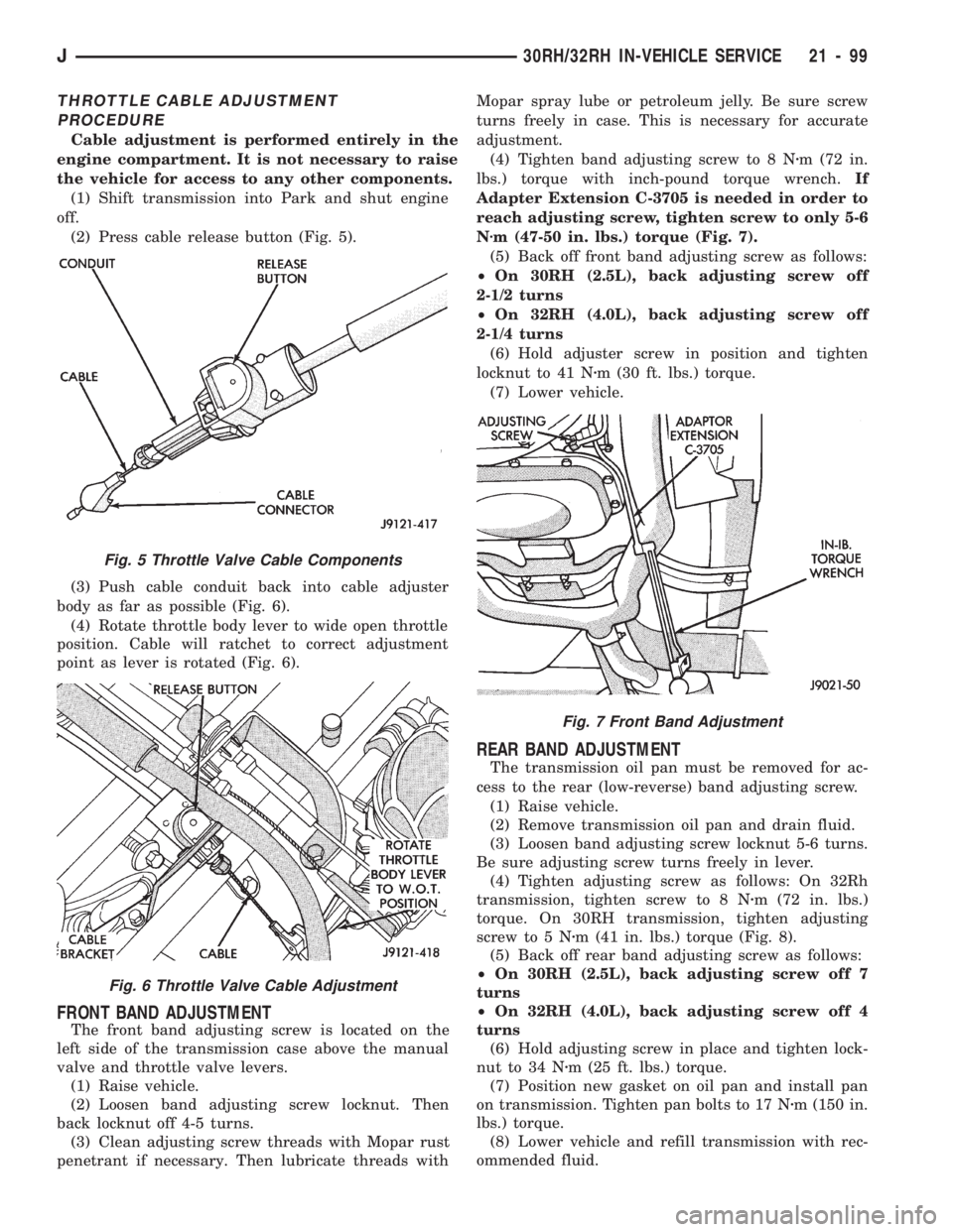 JEEP WRANGLER 1994 Owners Manual Fig. 6 Throttle Valve Cable Adjustment
Fig. 7 Front Band Adjustment
J30RH/32RH IN-VEHICLE SERVICE 21 - 99 JEEP WRANGLER 1994 Owners Manual Fig. 6 Throttle Valve Cable Adjustment
Fig. 7 Front Band Adjustment
J30RH/32RH IN-VEHICLE SERVICE 21 - 99