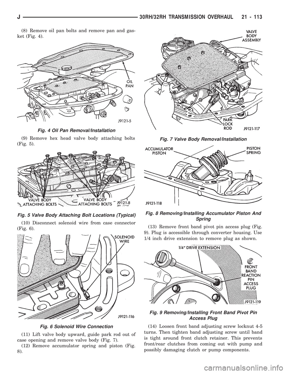 JEEP WRANGLER 1994 Owners Manual Fig. 5 Valve Body Attaching Bolt Locations (Typical)
Fig. 6 Solenoid Wire Connection
Fig. 7 Valve Body Removal/Installation
Fig. 8 Removing/Installing Accumulator Piston And
Spring
Fig. 9 Removing/Ins JEEP WRANGLER 1994 Owners Manual Fig. 5 Valve Body Attaching Bolt Locations (Typical)
Fig. 6 Solenoid Wire Connection
Fig. 7 Valve Body Removal/Installation
Fig. 8 Removing/Installing Accumulator Piston And
Spring
Fig. 9 Removing/Ins