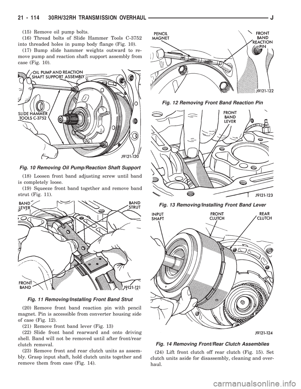 JEEP WRANGLER 1994 Owners Manual Fig. 11 Removing/Installing Front Band Strut
Fig. 12 Removing Front Band Reaction Pin
Fig. 13 Removing/Installing Front Band Lever
Fig. 14 Removing Front/Rear Clutch Assemblies
21 - 114 30RH/32RH TRAN JEEP WRANGLER 1994 Owners Manual Fig. 11 Removing/Installing Front Band Strut
Fig. 12 Removing Front Band Reaction Pin
Fig. 13 Removing/Installing Front Band Lever
Fig. 14 Removing Front/Rear Clutch Assemblies
21 - 114 30RH/32RH TRAN