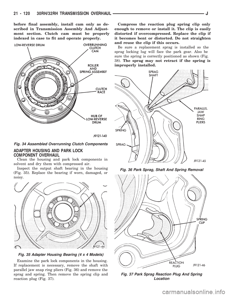 JEEP WRANGLER 1994 Owners Manual Fig. 35 Adapter Housing Bearing (4 x 4 Models)
Fig. 36 Park Sprag, Shaft And Spring Removal
Fig. 37 Park Sprag Reaction Plug And Spring
Location
21 - 120 30RH/32RH TRANSMISSION OVERHAULJ JEEP WRANGLER 1994 Owners Manual Fig. 35 Adapter Housing Bearing (4 x 4 Models)
Fig. 36 Park Sprag, Shaft And Spring Removal
Fig. 37 Park Sprag Reaction Plug And Spring
Location
21 - 120 30RH/32RH TRANSMISSION OVERHAULJ